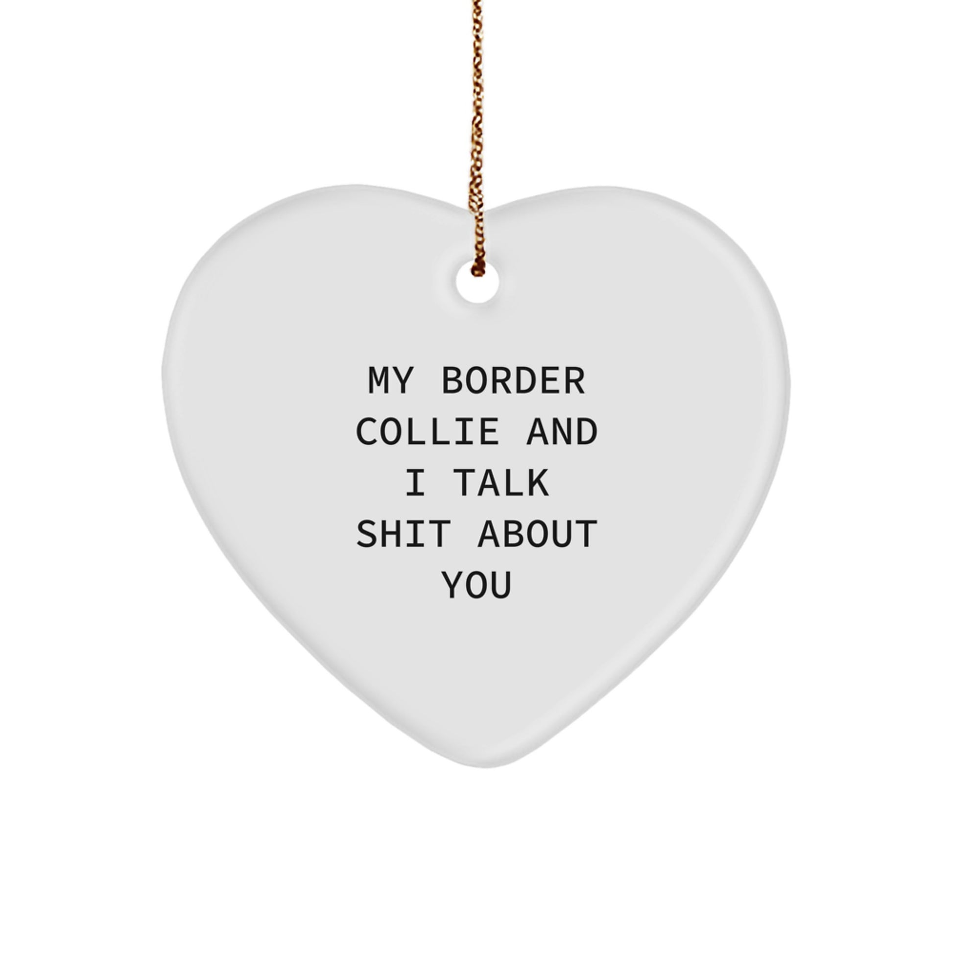 Funny Border Collie Dog Gifts from Friends and Family, Cute My Border Collie And I Talk Shit About You Heart Ornament for Christmas - Image 1