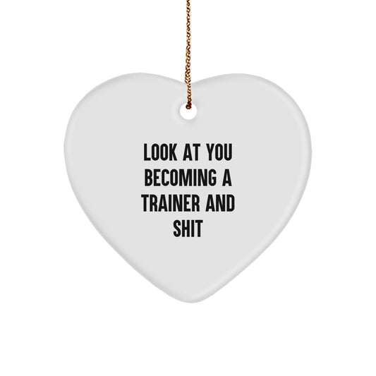 Funny Trainer Gifts for Men - Look At You Becoming A Trainer And Shit Heart Ornament, Gifts from Men to Trainer, Christmas Unique Presents - Image 1