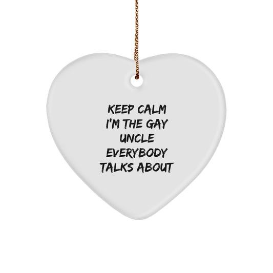 Funny Gay Uncle Heart Ornament Gifts from Men for Men, Keep Calm I'm The Gay Uncle Everybody Talks About Christmas Unique Gifts - Image 1