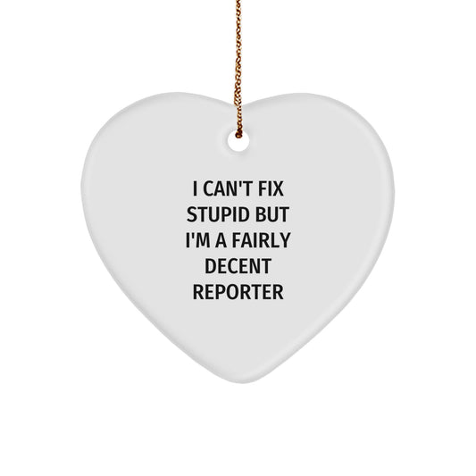 Funny Reporter Gifts from Men to Friends - Heart Ornament with 'I'm A Fairly Decent Reporter' Quote, Unique Christmas Unique Gifts for Reporter - Image 1