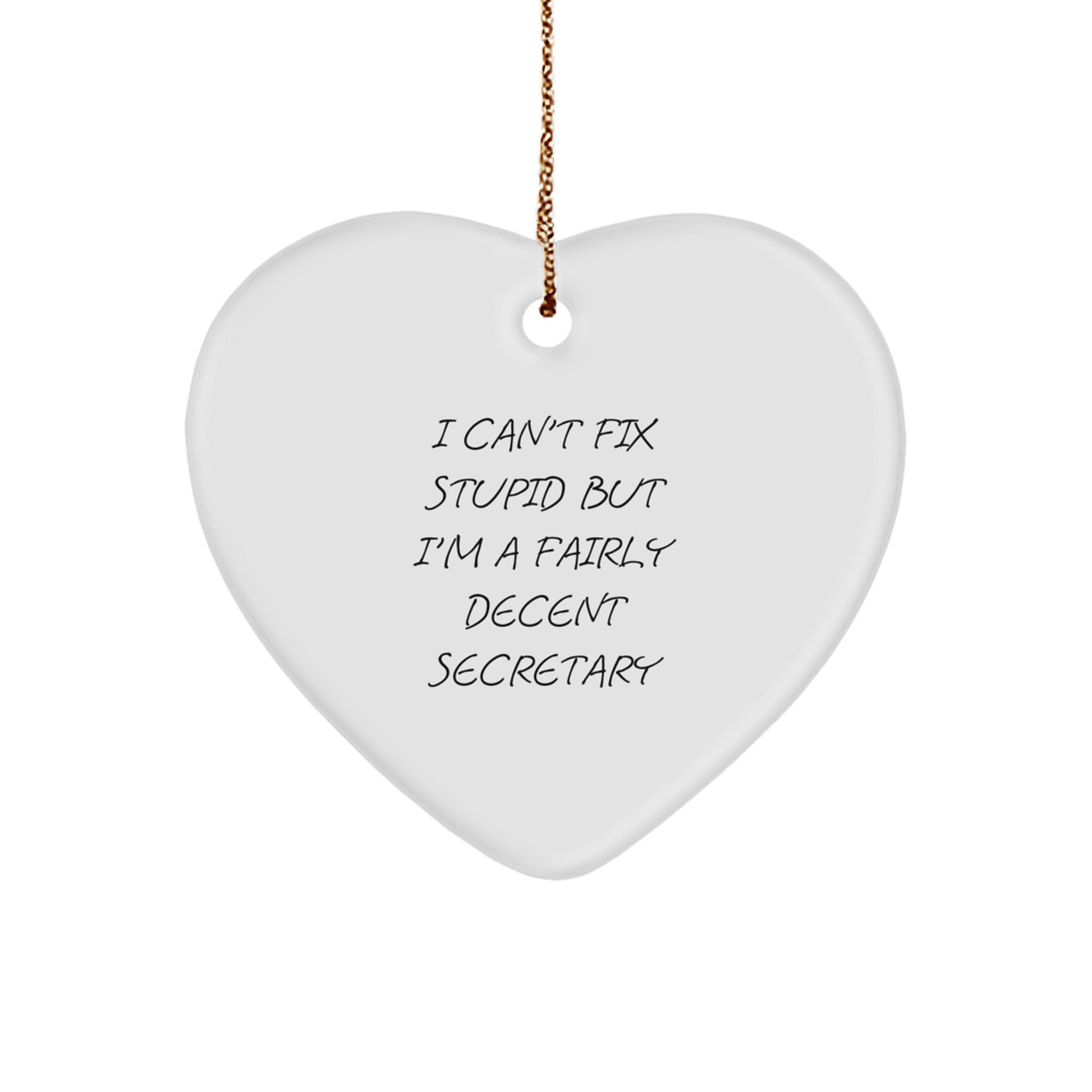 Funny Secretary Heart Ornament, I Can't Fix Stupid Secretary Gift, Christmas Unique Gifts for Secretary from Friends - Image 1