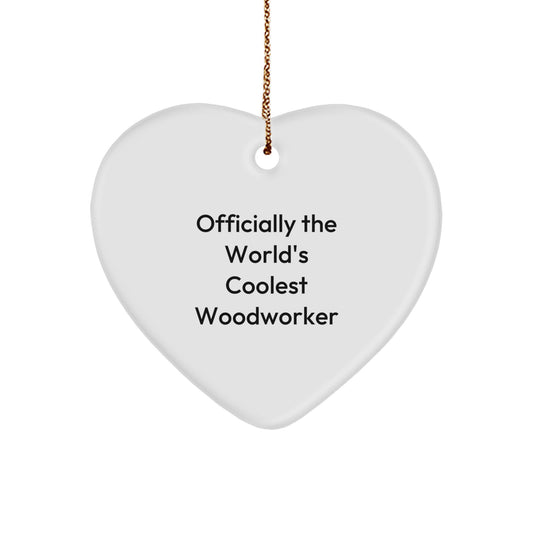 Funny Woodworker Gifts from Men, Officially The World's Coolest Woodworker Heart Ornament for Woodworker Friends at Christmas Time - Image 1