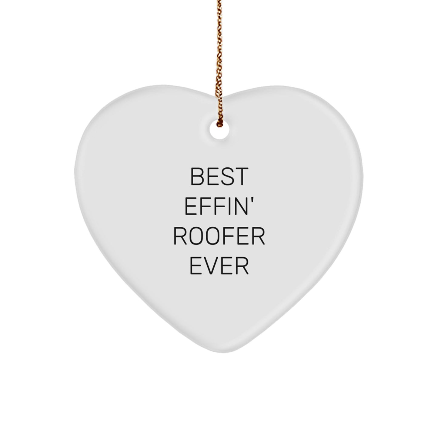 Funny Roofer Gifts from Friends, Heart Ornament for Men, Christmas Unique Best Effin' Roofer Ever Decoration - Image 1