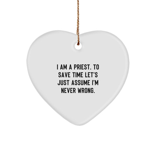 Funny Priest Gifts for Men, Heart Ornament with I'm Never Wrong Quote, Christmas Unique Presents from Friends to Family - Image 1