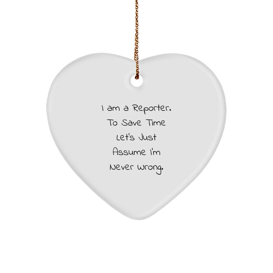 Funny Reporter Christmas Unique Gifts from Friends for Men Heart Ornament with I'm Never Wrong Quote - Image 1