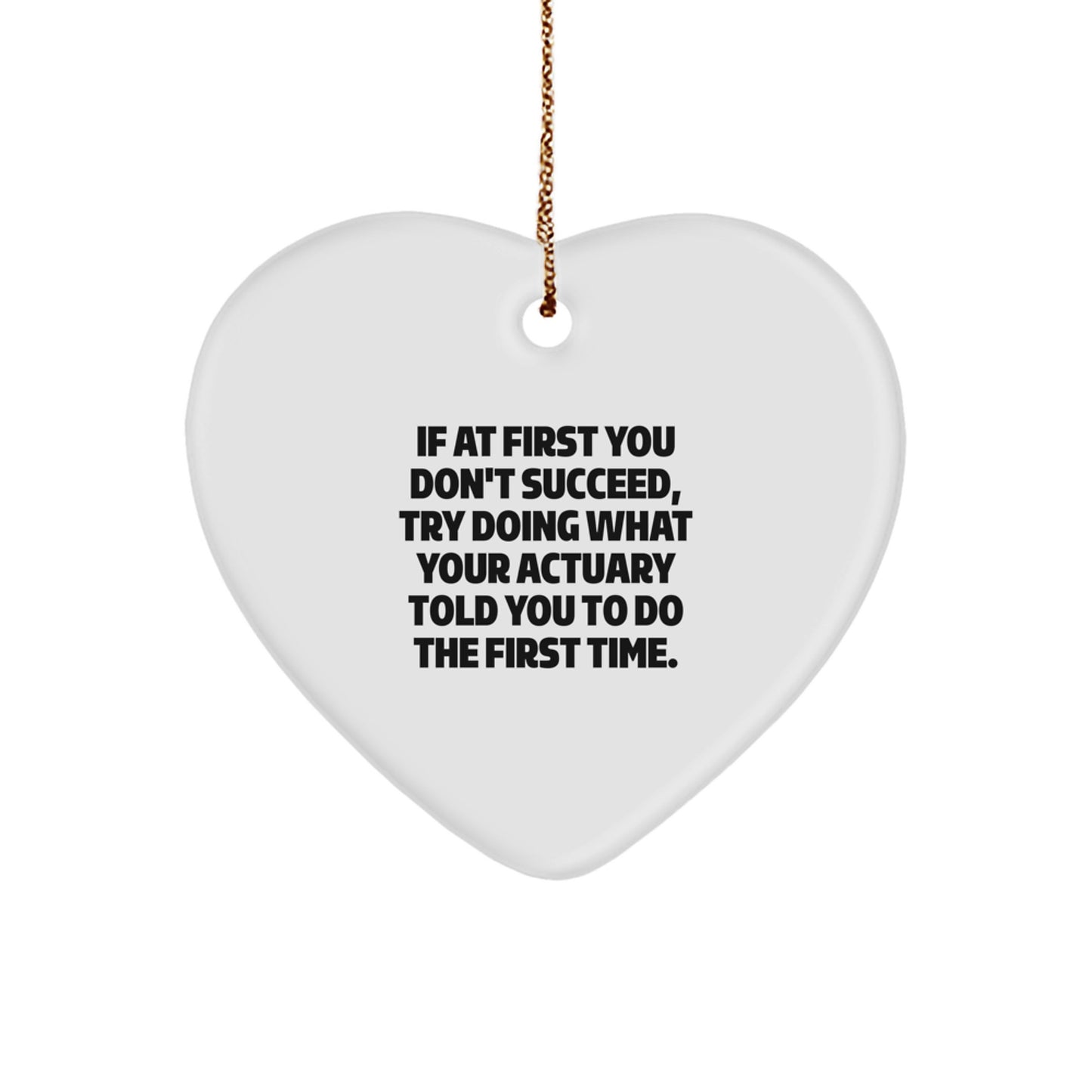 Funny Actuary Gifts from Friends to Actuary, Heart Ornament Christmas Unique Gifts for Actuary Men, Inspirational Quote - Image 1