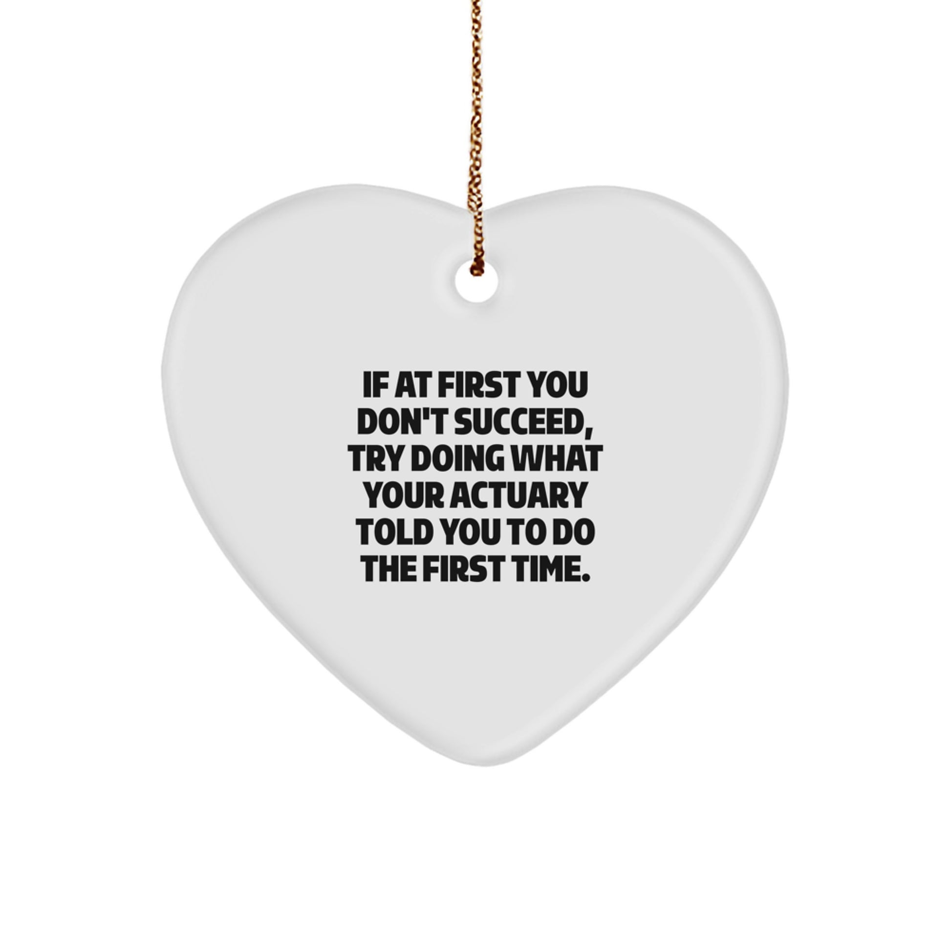 Funny Actuary Gifts from Friends to Actuary, Heart Ornament Christmas Unique Gifts for Actuary Men, Inspirational Quote - Image 1