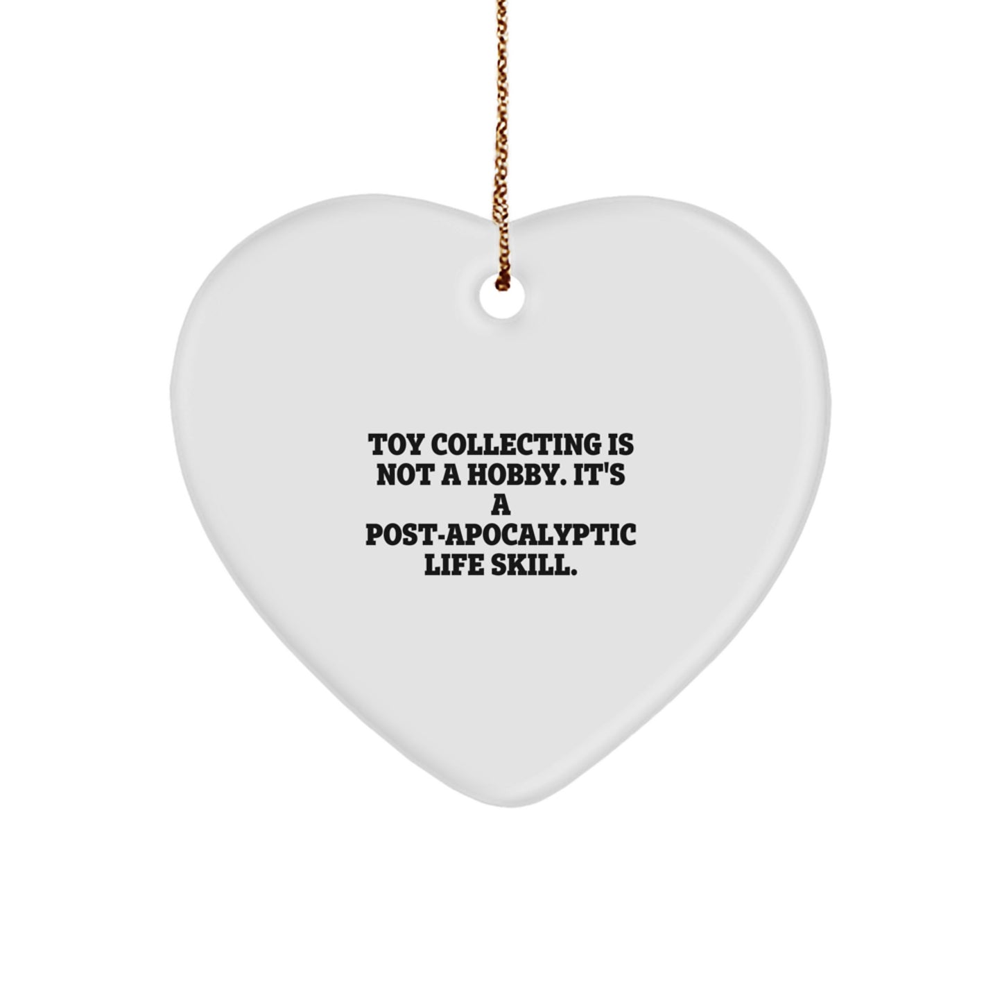 Funny Toy Collecting Gifts for Him or Her - Heart Ornament with 'Toy Collecting Is Not A Hobby. It's A Post-apocalyptic Life Skill.' Quote, Perfect for Christmas Unique Gifts from Friends or Family - Image 1