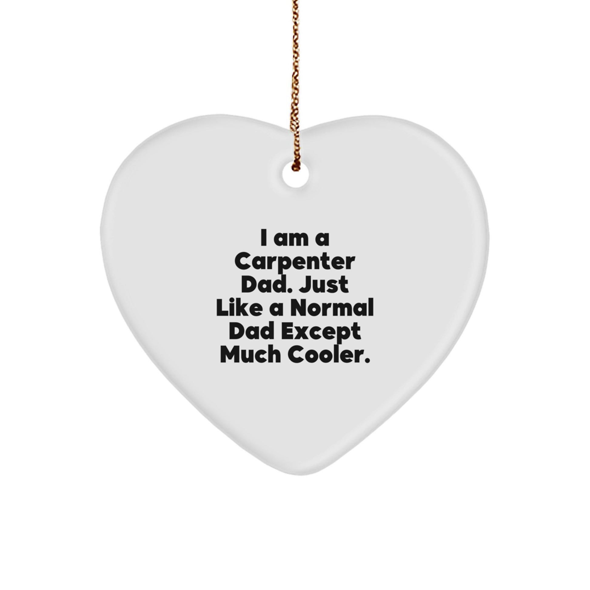 Cute Carpenter Gifts from Dad, Heart Ornament for Men, Funny Christmas Unique Gifts for Family, Friends, Coworkers, Loved Ones - Image 1