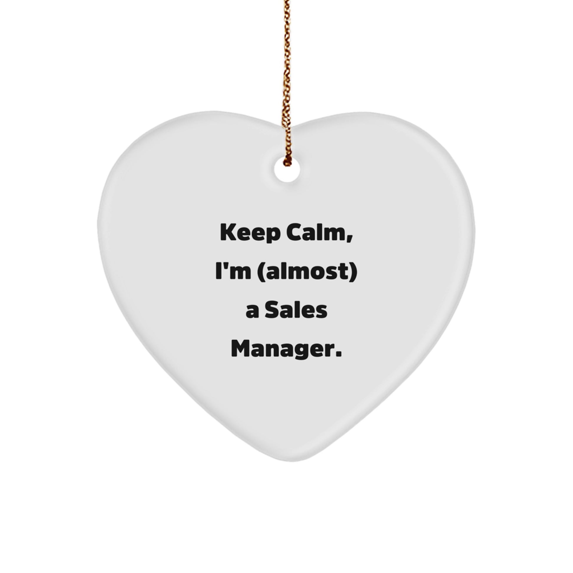 Funny Sales Manager Gifts, 'Keep Calm, I'm (almost) A Sales Manager.' Heart Ornament, Perfect for Christmas, Gifts from Friends to Sales Manager, Gifts for Sales Manager - Image 1