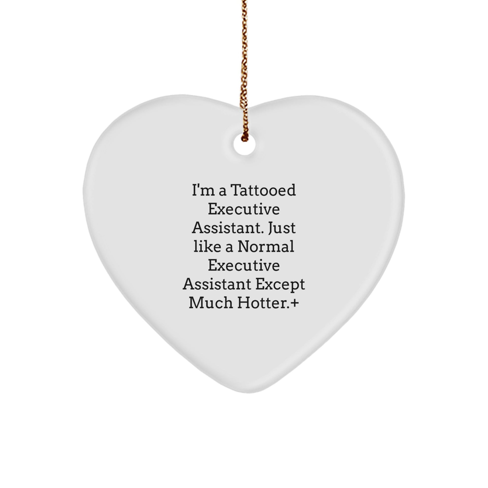Funny Executive Assistant Gifts Heart Ornament for Her, 'I'm A Tattooed Executive Assistant...' Lover from Friends, Coworkers, or Family, Unique White Heart Shaped, Perfect for Christmas - Image 1