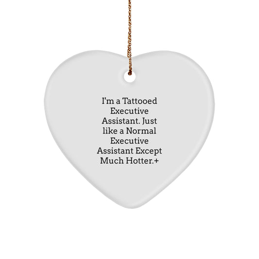 Funny Executive Assistant Gifts Heart Ornament for Her, 'I'm A Tattooed Executive Assistant...' Lover from Friends, Coworkers, or Family, Unique White Heart Shaped, Perfect for Christmas - Image 1