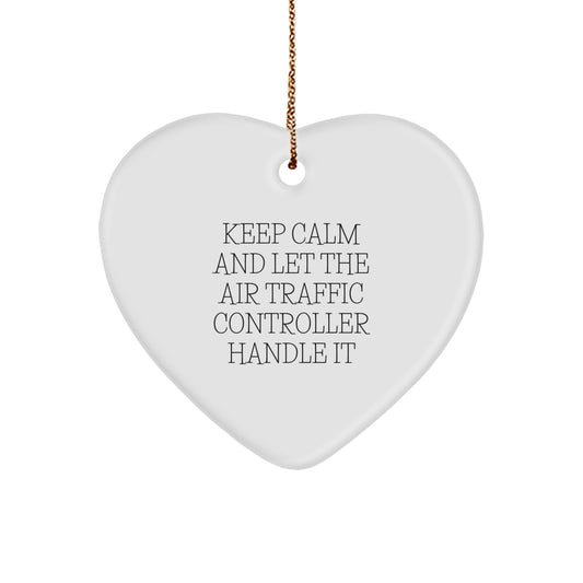 Funny Air Traffic Controller Heart Ornament Gifts from Friends for Air Traffic Controllers, 'Keep Calm And Let The Air Traffic Controller Handle It' Christmas Ornament - Image 1