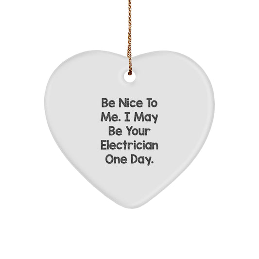 Gifts from Friends and Family, Electrician Heart Ornament, Be Nice To Me. I May Be Your Electrician One Day., Funny Christmas Unique Gift, Heart-Shaped MDF, Lightweight, Durable - Image 1