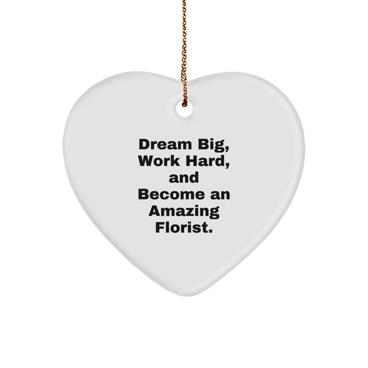 Funny Inspirational Florist Gifts from Family, Heart Ornament Quote 'Dream Big, Work Hard', Christmas Unique - Image 1