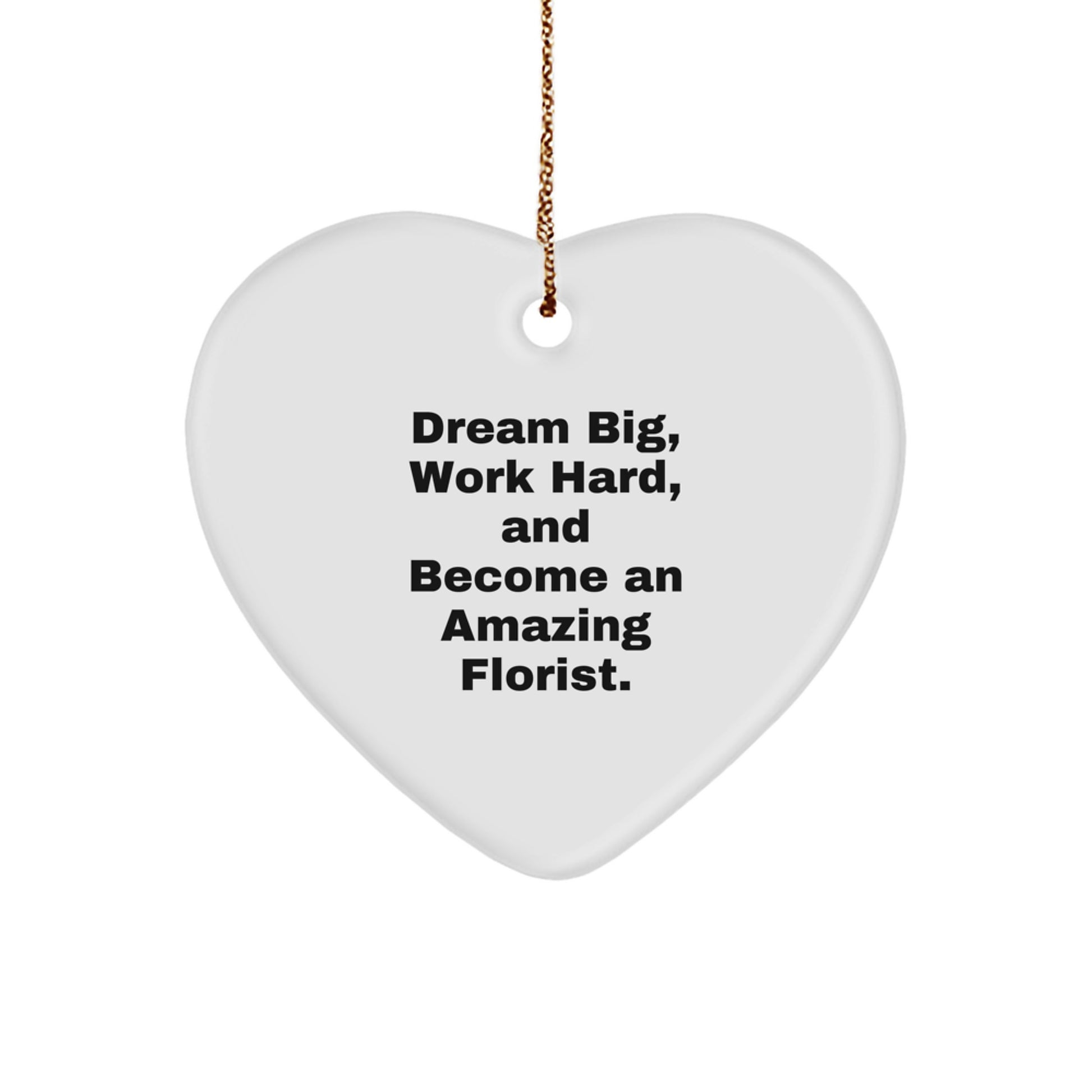 Funny Inspirational Florist Gifts from Family, Heart Ornament Quote 'Dream Big, Work Hard', Christmas Unique - Image 1