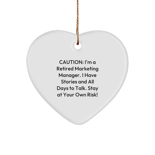 Marketing Manager Gifts, Funny Heart Ornament, 'Caution: I'm A Retired Marketing Manager...' Unusual Christmas Unique Gifts from Friends, Coworkers, or Family - Image 1