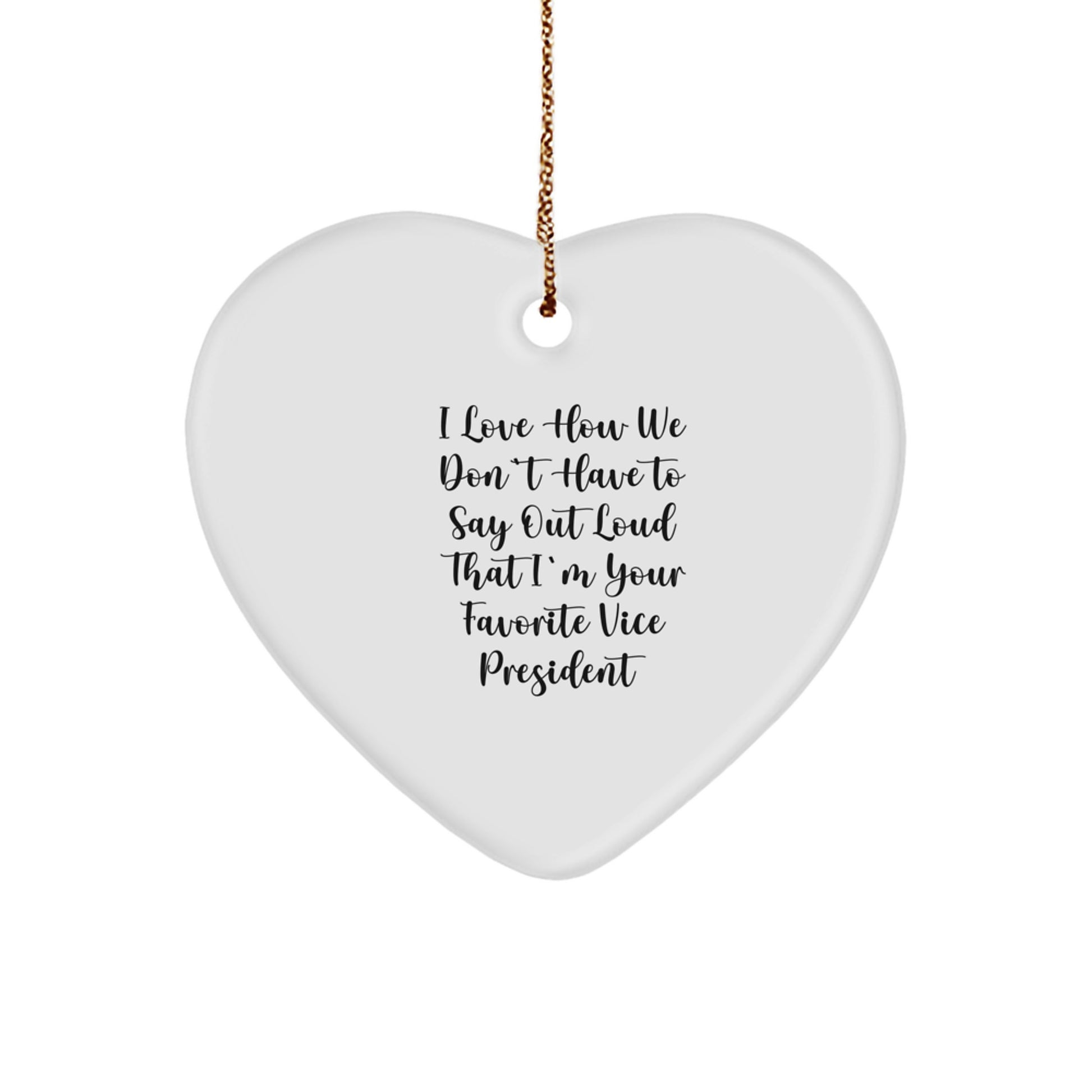 Funny Vice President Heart Ornament, Gifts from Friends for Your Favorite Vice President, Love How We Don't Say Out Loud That I'm Your Favorite Vice President Christmas Unique Gifts - Image 1