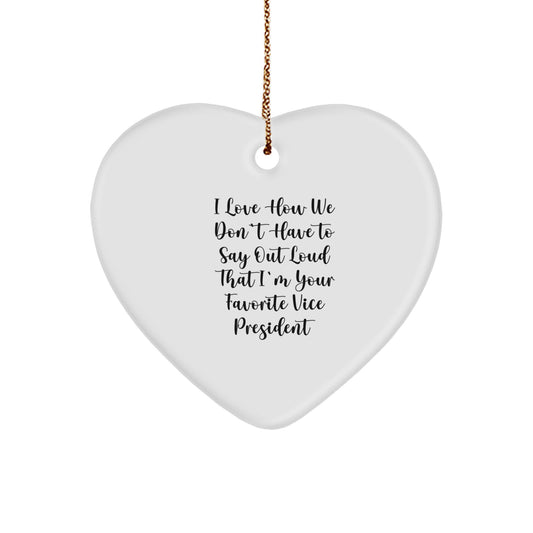 Funny Vice President Heart Ornament, Gifts from Friends for Your Favorite Vice President, Love How We Don't Say Out Loud That I'm Your Favorite Vice President Christmas Unique Gifts - Image 1