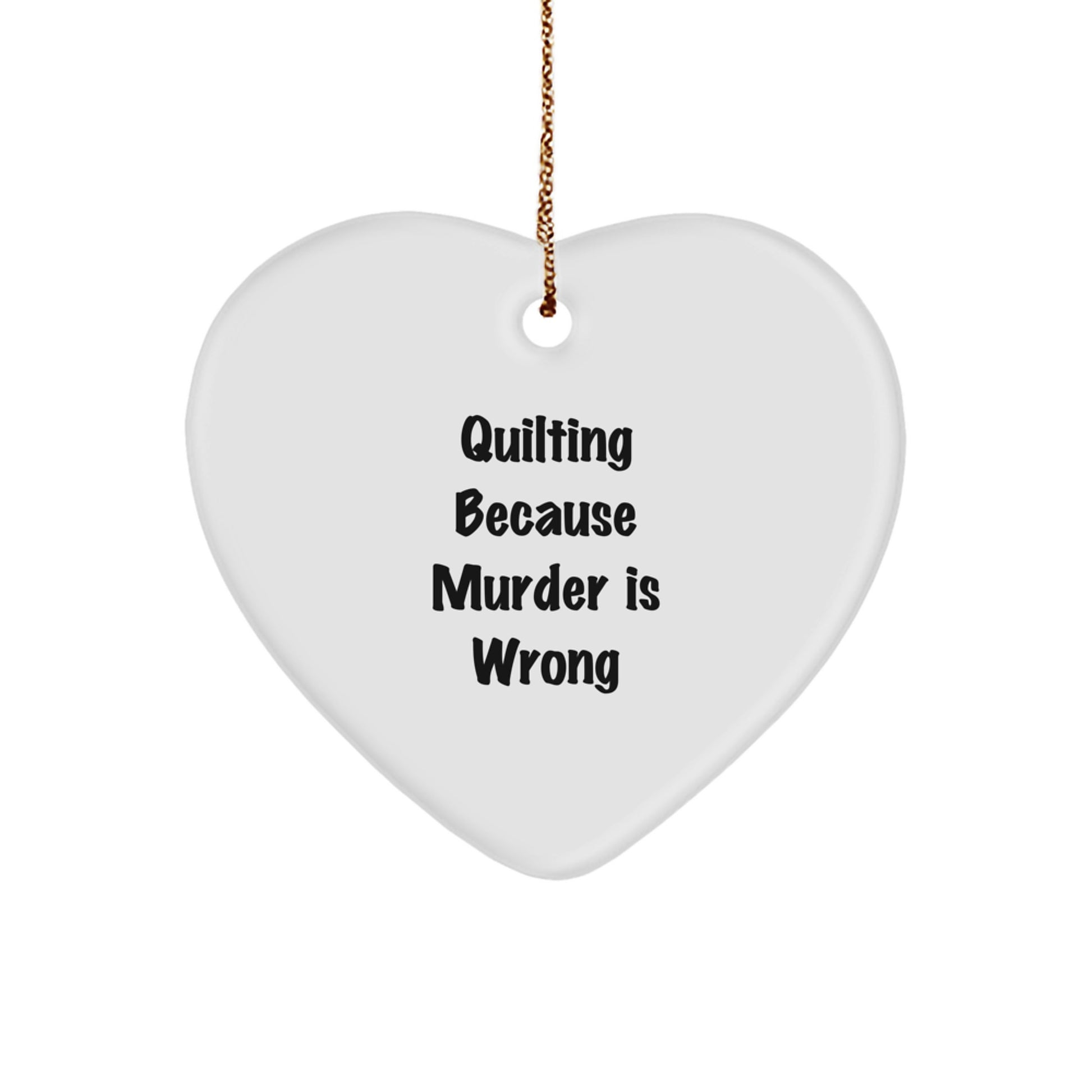 Quilting Gifts from Friends for Christmas - Heart Ornament with Quirky Quilting Saying - Funny Quilting Decor - Image 1