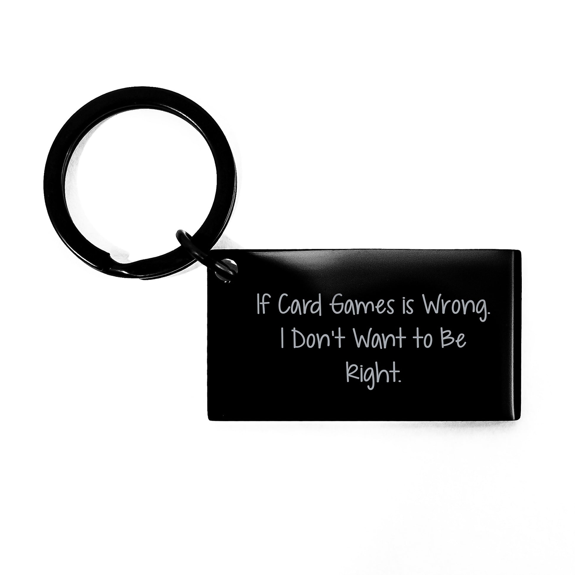 Funny Card Games Keychain Gifts from Friends and Family - Unique Christmas Memorable Presents for Card Games Enthusiasts - Keychain with 'If Card Games Is Wrong. I Don't Want To Be Right' Quote - Image 1