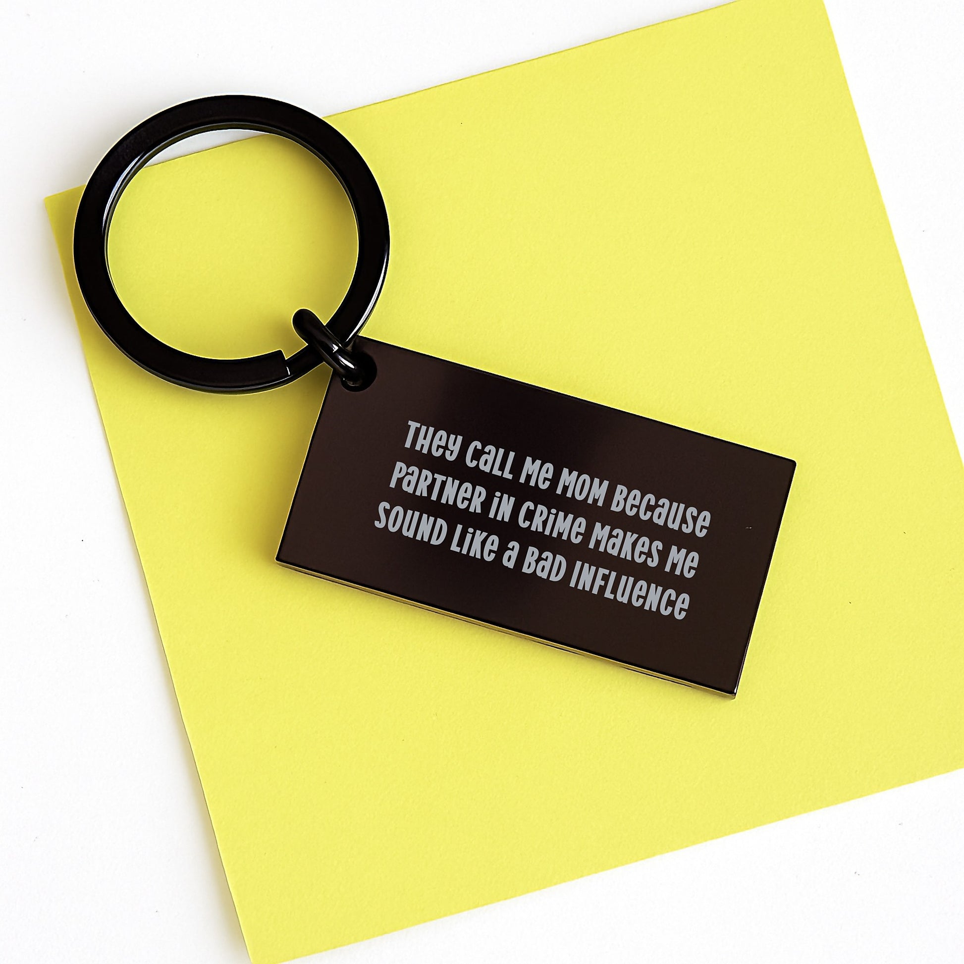 Funny Mom Keychain Gifts for Her from Friends on Graduation Day - 'They Call Me Mom Because Partner In Crime Makes Me Sound Like A Bad Influence' - Image 3