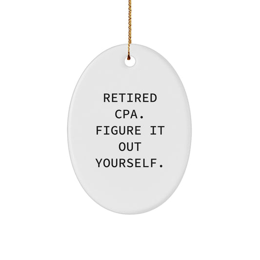Funny CPA Gifts for Men - Oval Ornament with Retired CPA Figure It Out Yourself Quote, Unique Christmas Unique Gifts from Dad to Son - Image 1