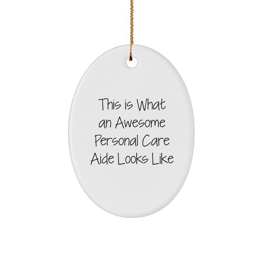 Funny Personal Care Aide Gifts from Men to Family, This Is What an Awesome Personal Care Aide Looks Like Oval Ornament for Christmas - Image 1