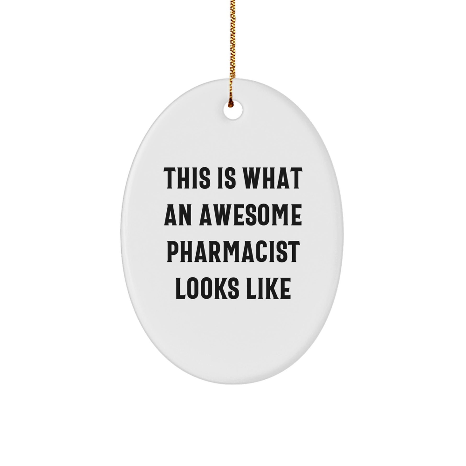 Funny Pharmacist Gifts from Friends, This Is What An Awesome Pharmacist Looks Like, Oval Ornament for Christmas - Image 1