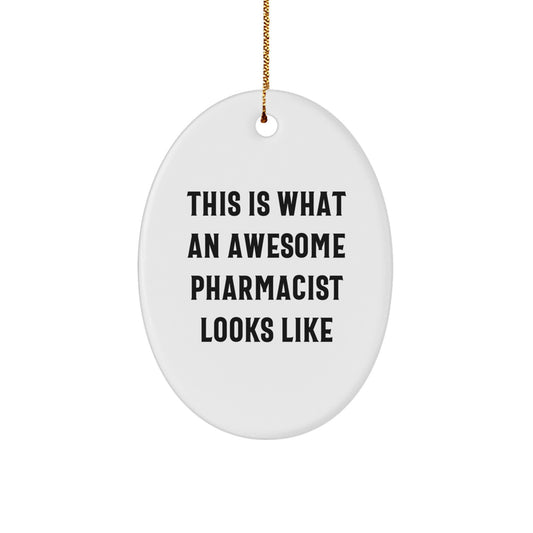 Funny Pharmacist Gifts from Friends, This Is What An Awesome Pharmacist Looks Like, Oval Ornament for Christmas - Image 1
