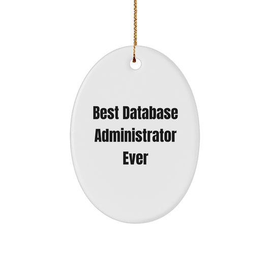 Best Database Administrator Ever Oval Ornament Gifts from Friends and Family for Christmas - Image 1