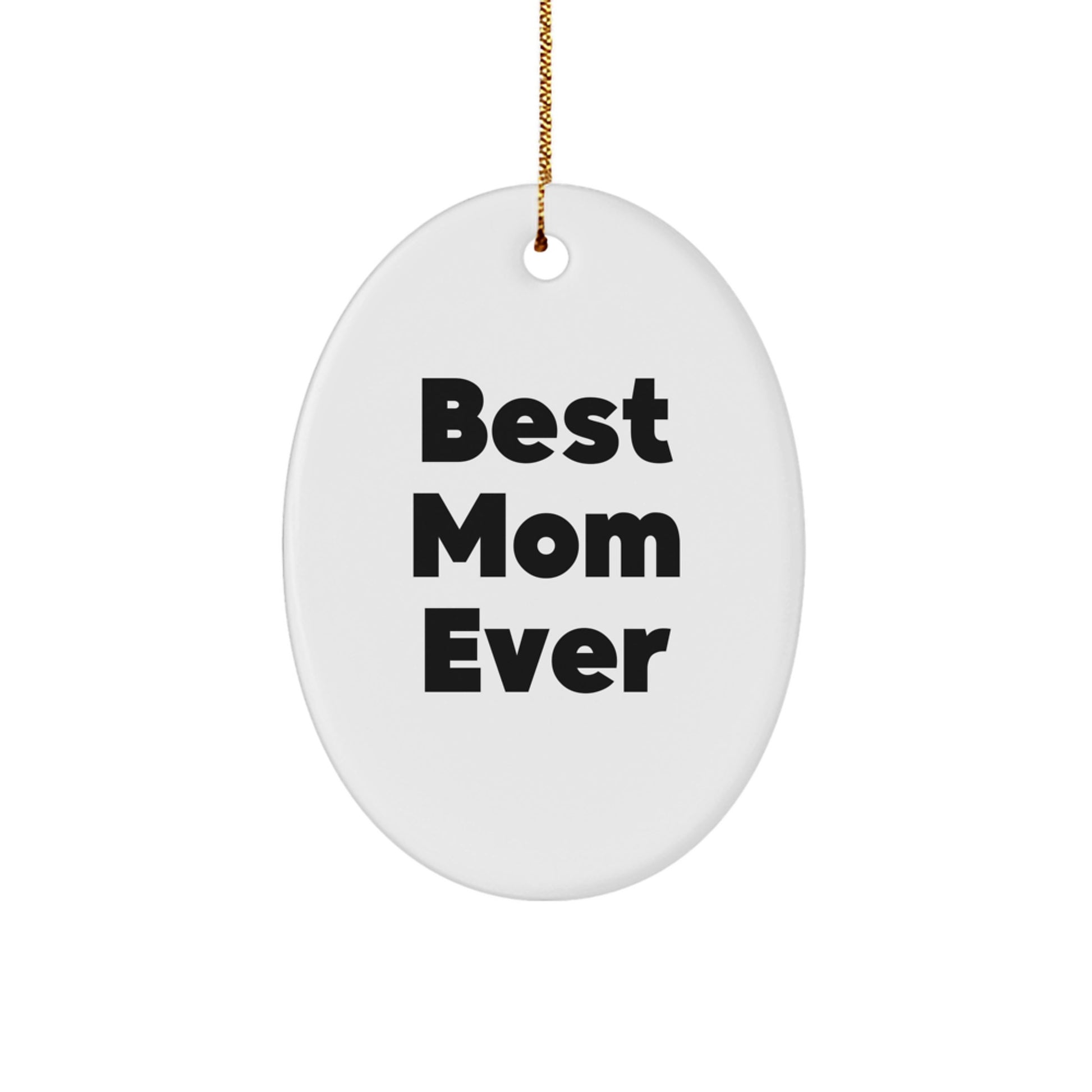 Gifts from Family to Mom - Oval Ornament, Funny Quote - 'Best Mom Ever', Unique Christmas Unique Gifts for Her - Image 1