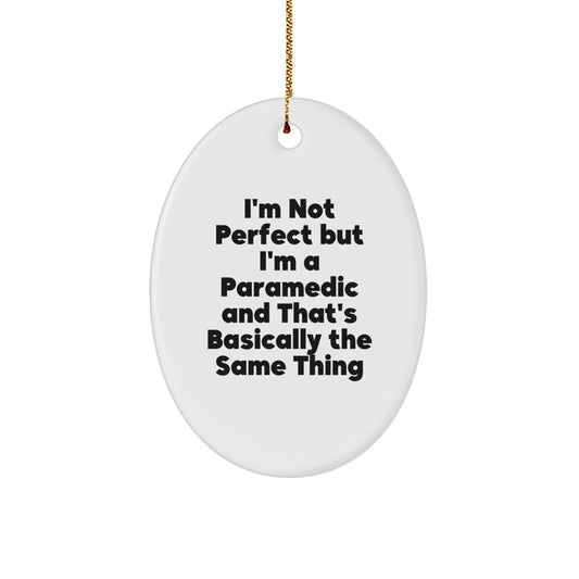 Funny Rescue Worker Gifts from Friends for Christmas Oval Ornament - I'm Not Perfect But I'm A Rescue Worker And That's Basically The Same Thing - Image 1