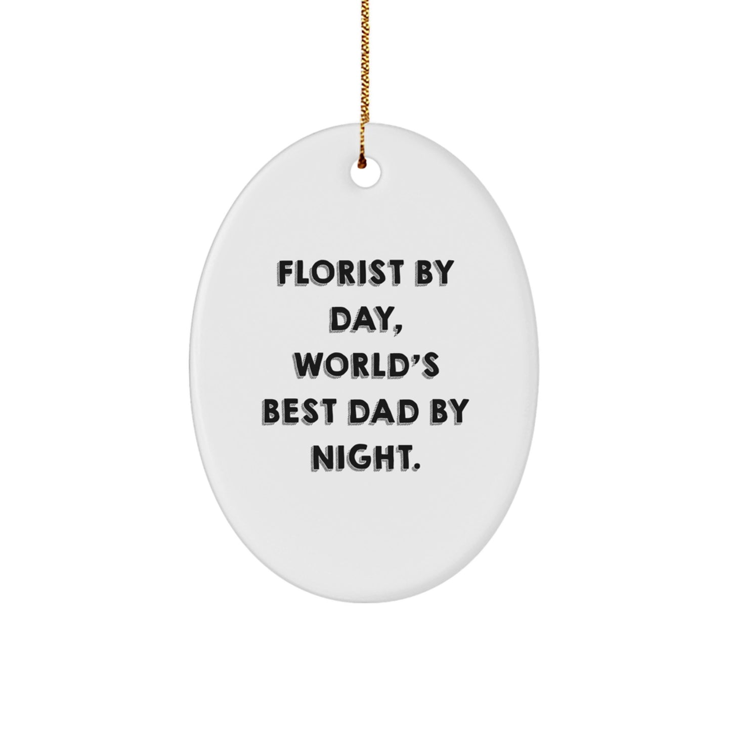 Funny Florist Gifts from Mom, Oval Ornament, 'Florist By Day, World's Best Dad By Night', Christmas Unique - Image 1