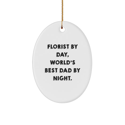 Funny Florist Gifts from Mom, Oval Ornament, 'Florist By Day, World's Best Dad By Night', Christmas Unique - Image 1