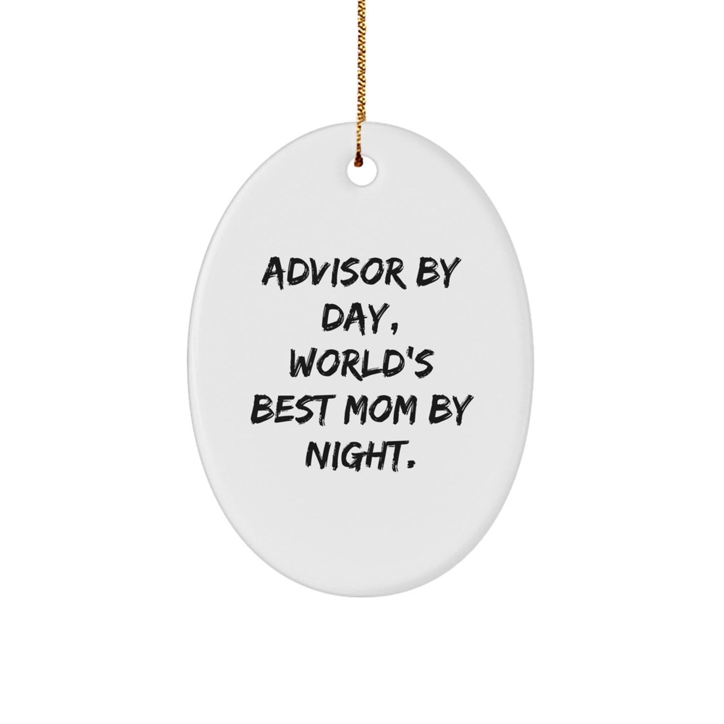 Funny Advisor Gifts from Mom Unique Oval Ornament, Advisor By Day, World's Best Mom By Night Christmas Decoration - Image 1