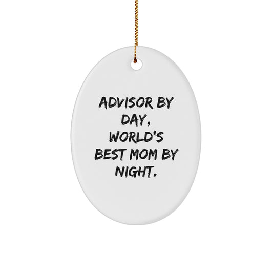 Funny Advisor Gifts from Mom Unique Oval Ornament, Advisor By Day, World's Best Mom By Night Christmas Decoration - Image 1