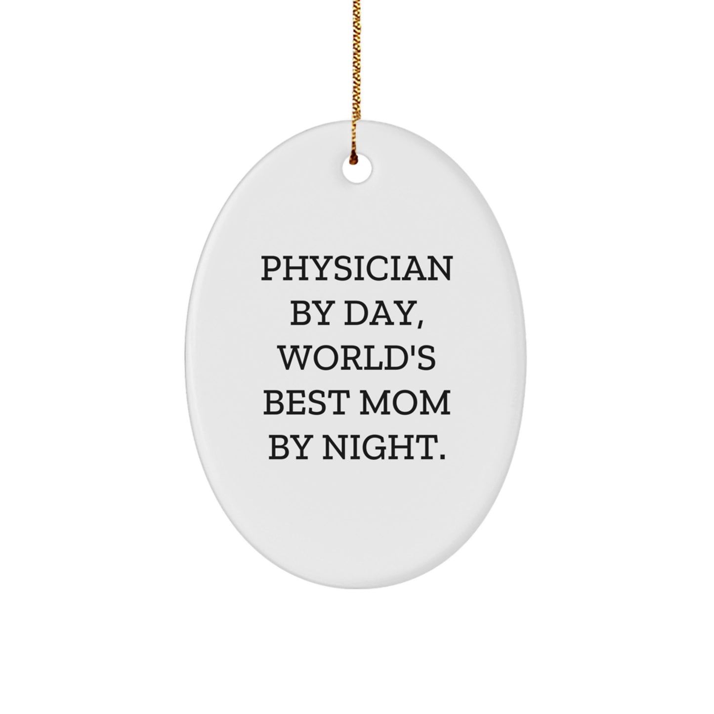 Physician Gifts from Women, Oval Ornament Quotes, Christmas Unique Gifts for Physician By Day, World's Best Mom By Night. - Image 1