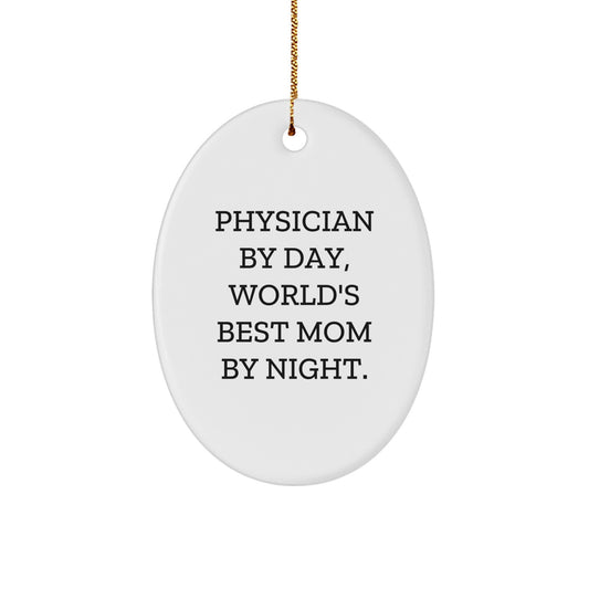 Physician Gifts from Women, Oval Ornament Quotes, Christmas Unique Gifts for Physician By Day, World's Best Mom By Night. - Image 1