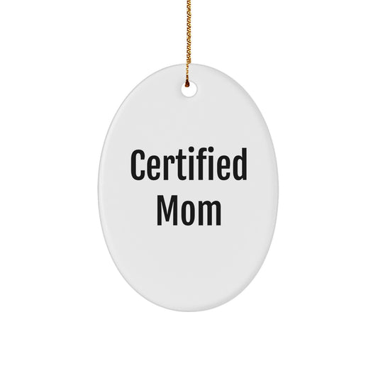 Certified Mom Funny Oval Ornament, Gifts from Mom, Mom Gifts, Mom's Christmas Unique, 'I'm Not Supermom, I'm Just a Mom' Oval Ornament, Gifts for Mom - Image 1
