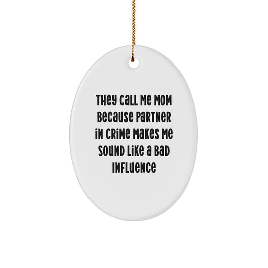 Funny Mom Gifts from Friends - 'They Call Me Mom...' Oval Ornament, Christmas Unique Presents for Mom, Gifts from Family and Friends - Image 1