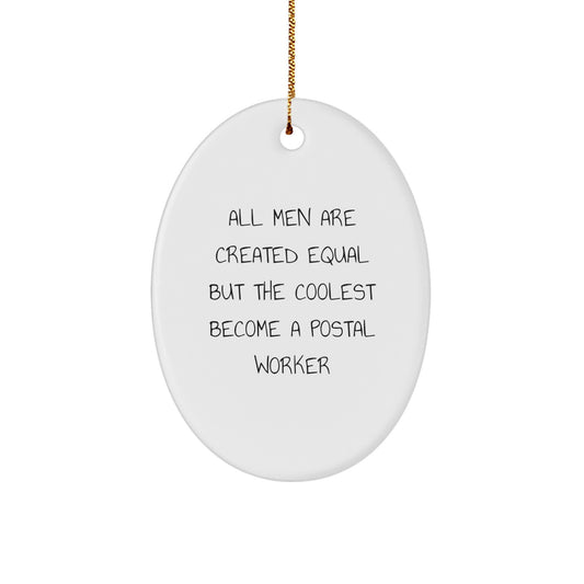 Funny Postal Worker Gifts from Men to Friends, Christmas Unique Ornaments for Postal Worker Fans, Oval Shaped Decorations with All Men Are Created Equal But The Coolest Become A Postal Worker Quote - Image 1