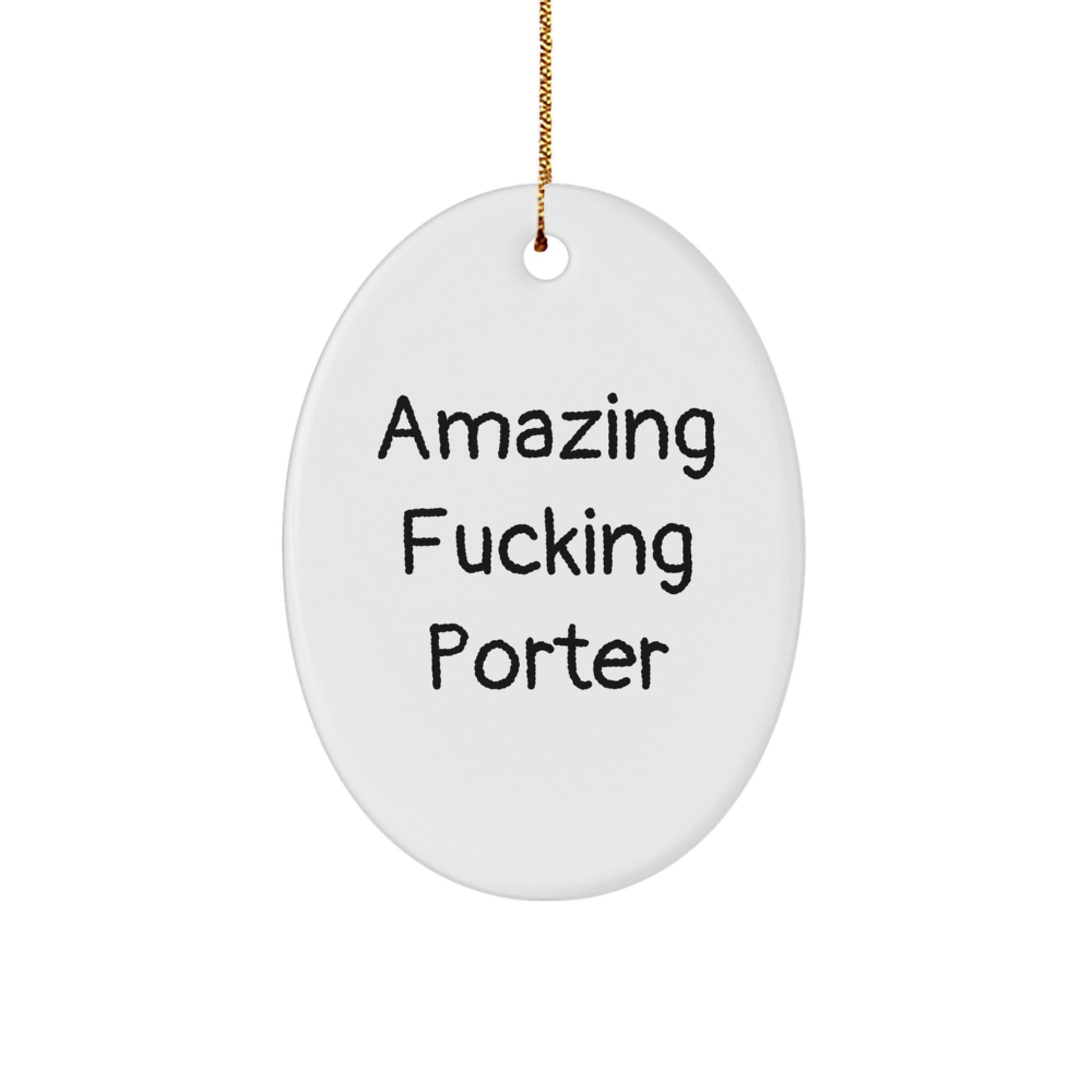 Funny Porter Oval Ornament Gifts from Friends for Porter, Amazing F--king Porter Christmas Unique Gifts - Image 1
