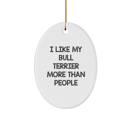 Funny Bull Terrier Dog Oval Ornament Gifts from Men to Bull Terrier Dog Owners, Christmas Unique Gifts - Image 1