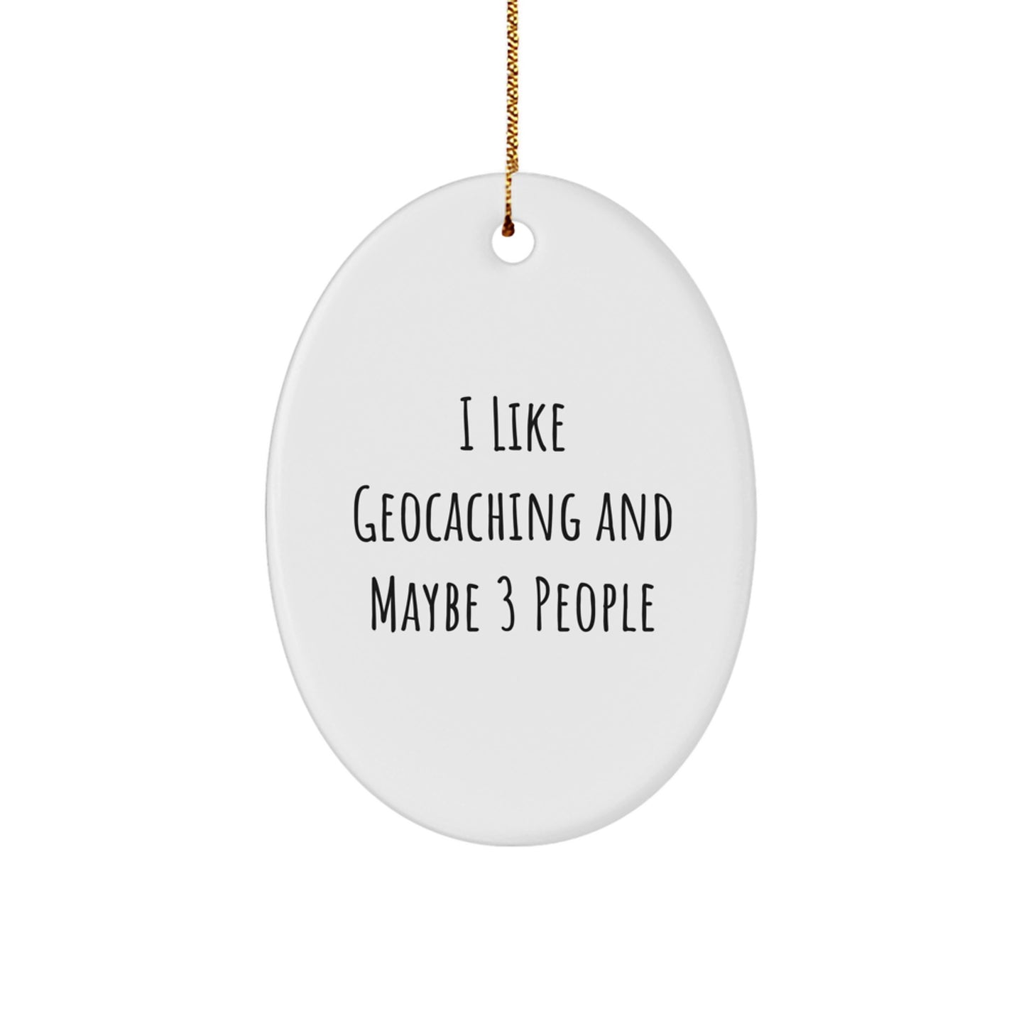 Geocaching Oval Ornament - Funny Quote Gifts for Geocaching Friends, Oval Shaped Decor for Men, Women, Christmas Unique Gifts from Family, Friends, Coworkers - Image 1