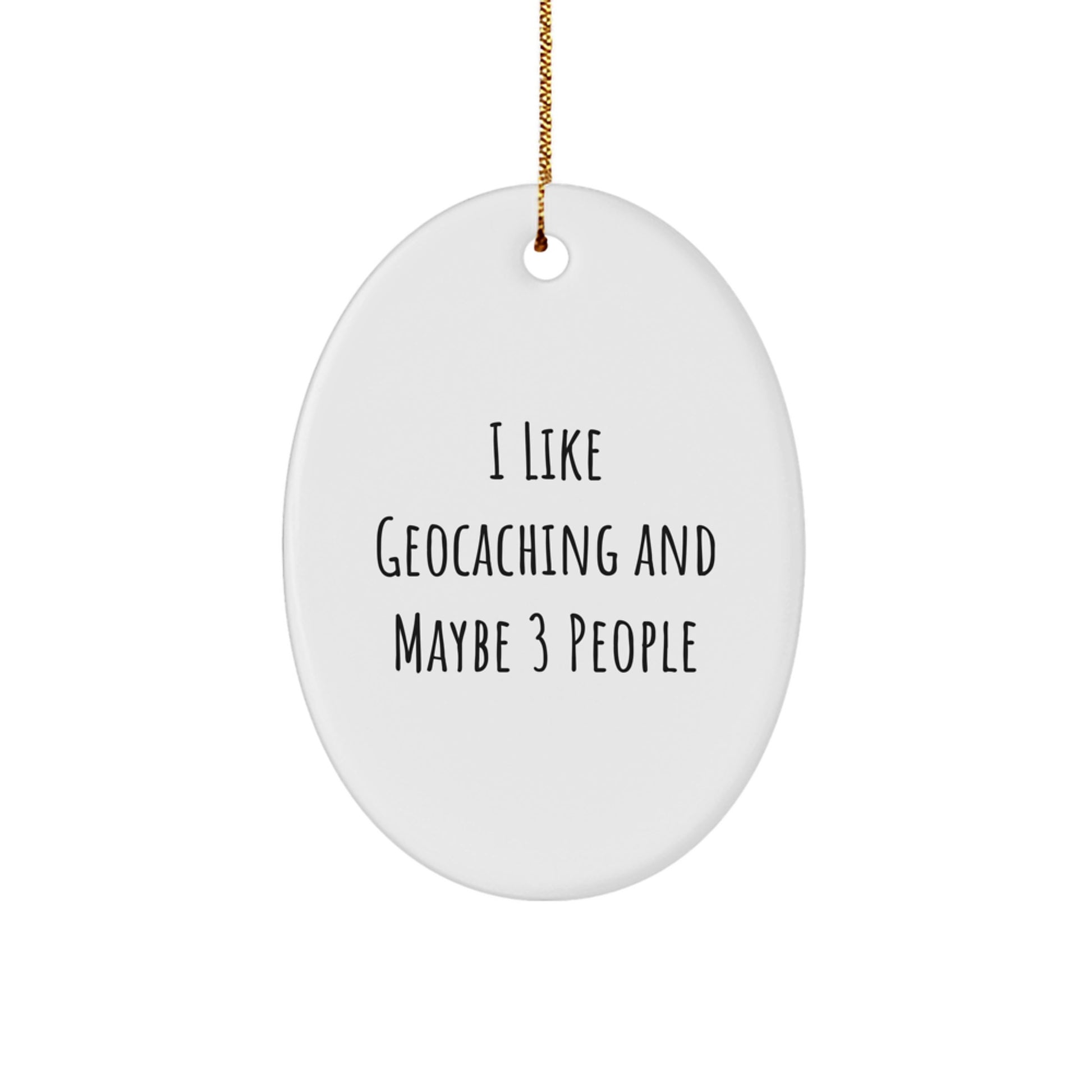 Geocaching Oval Ornament - Funny Quote Gifts for Geocaching Friends, Oval Shaped Decor for Men, Women, Christmas Unique Gifts from Family, Friends, Coworkers - Image 1