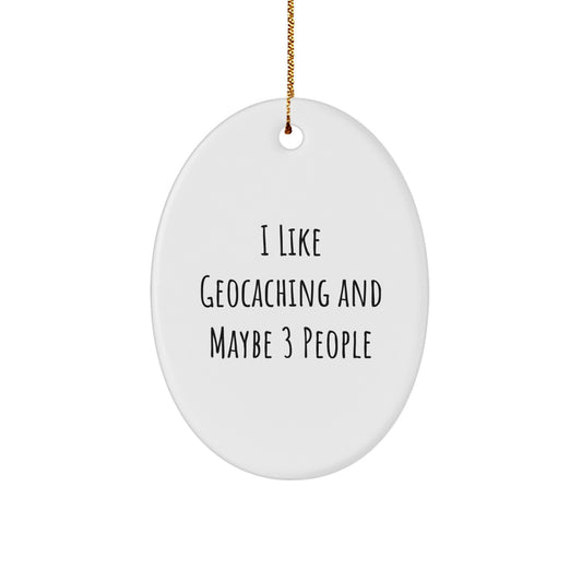 Geocaching Oval Ornament - Funny Quote Gifts for Geocaching Friends, Oval Shaped Decor for Men, Women, Christmas Unique Gifts from Family, Friends, Coworkers - Image 1