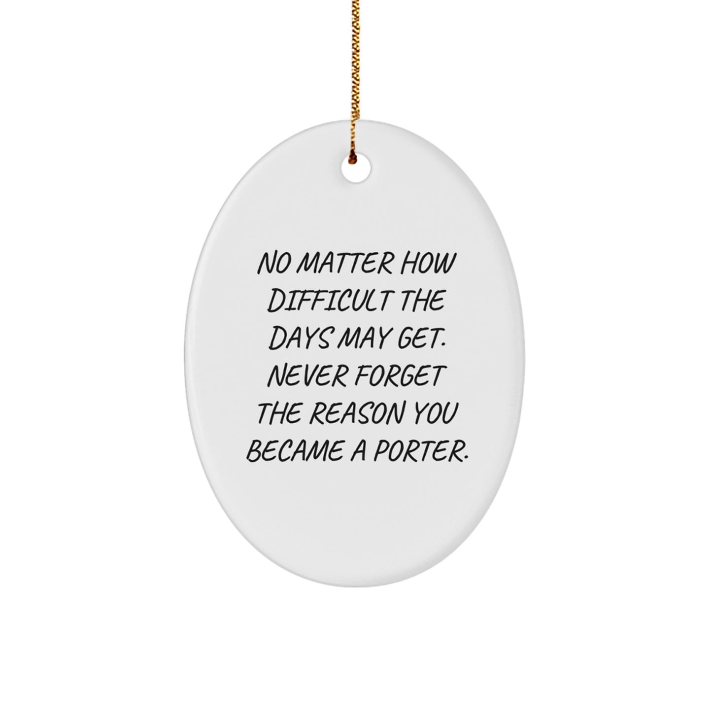 Funny Porter Oval Ornament for Christmas Unique Gifts from Family - Gifts for Porter - No Matter How Difficult - Image 1