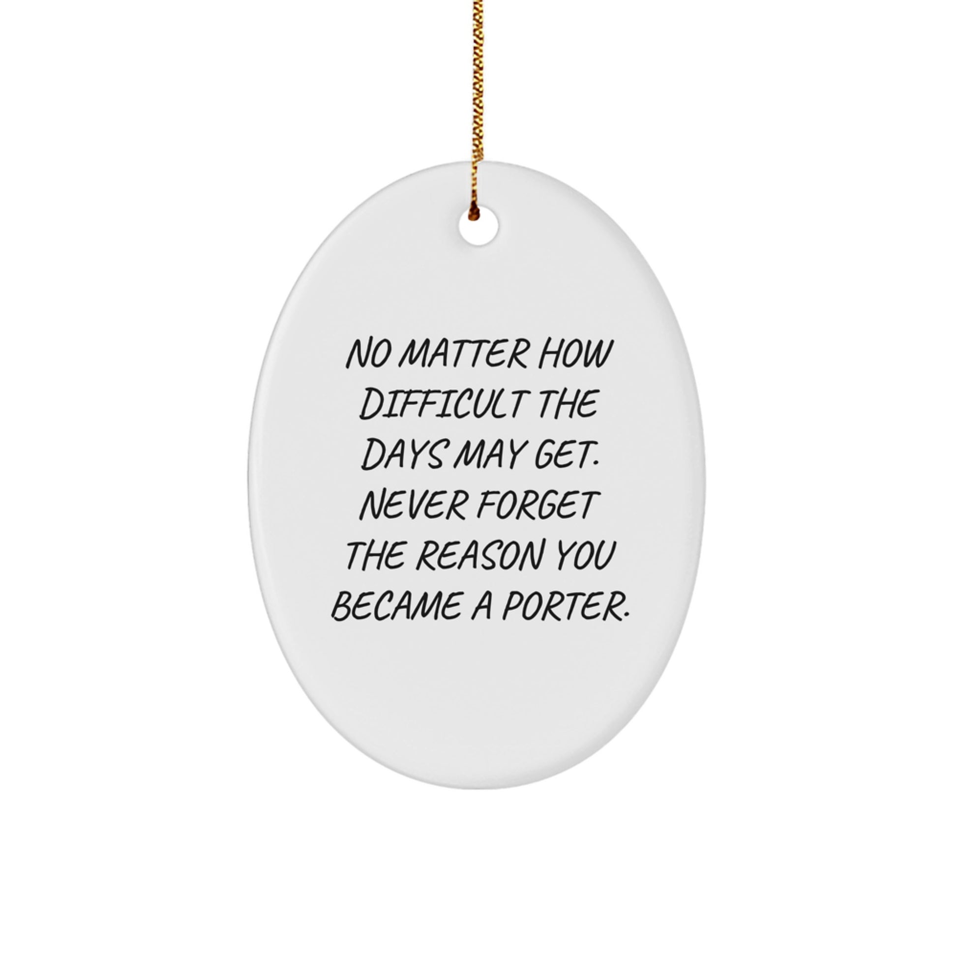Funny Porter Oval Ornament for Christmas Unique Gifts from Family - Gifts for Porter - No Matter How Difficult - Image 1
