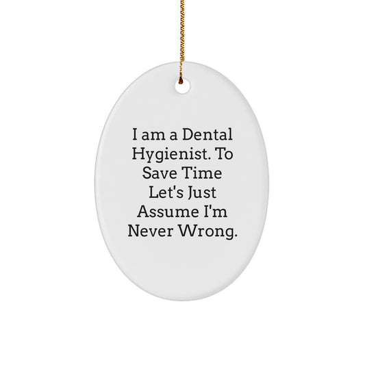 Funny Dental Hygienist Gifts from Friends - I'm Never Wrong Oval Ornament for Christmas - Image 1